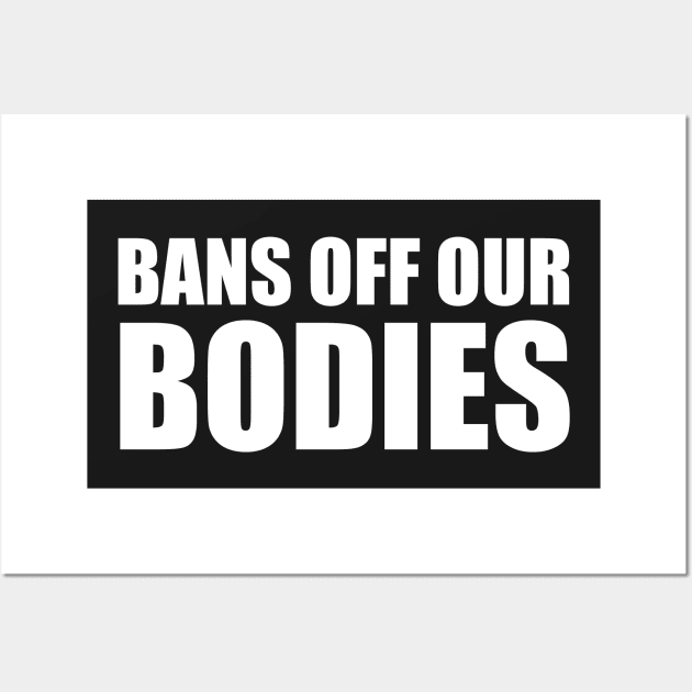 bans off our bodies Wall Art by ezzobair